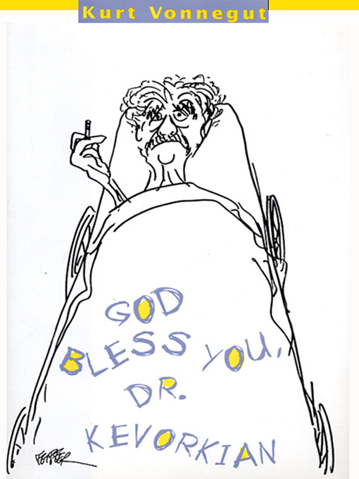 Title details for God Bless You, Dr. Kevorkian by Kurt Vonnegut - Available